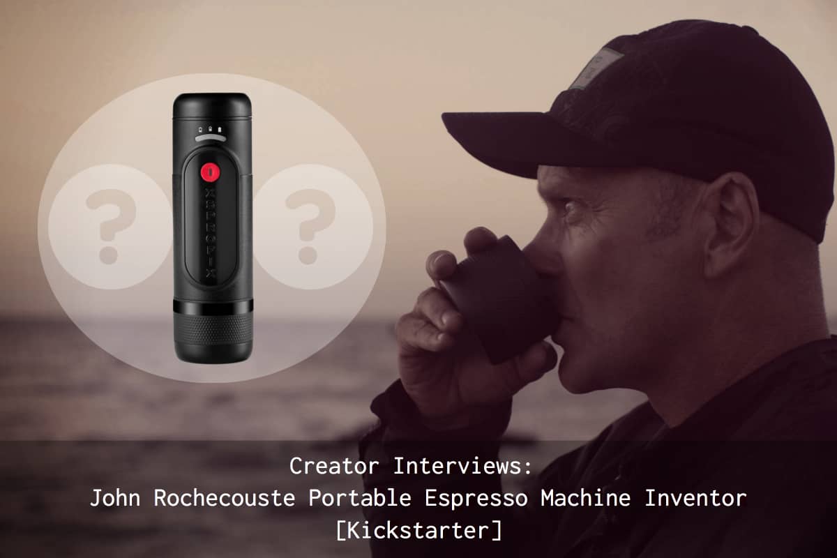 Creator Interview Espresso Maker [164 Funded Kickstarter]